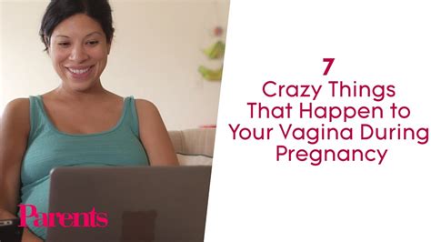 7 Crazy Things That Happen To Your Vagina During Pregnancy Parents