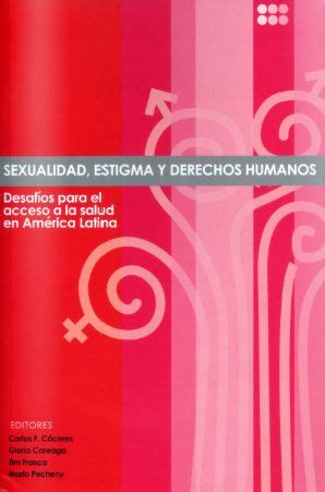 Sexualidad estigma y derechos humanos en América Latina Desafíos para el acceso a la salud en
