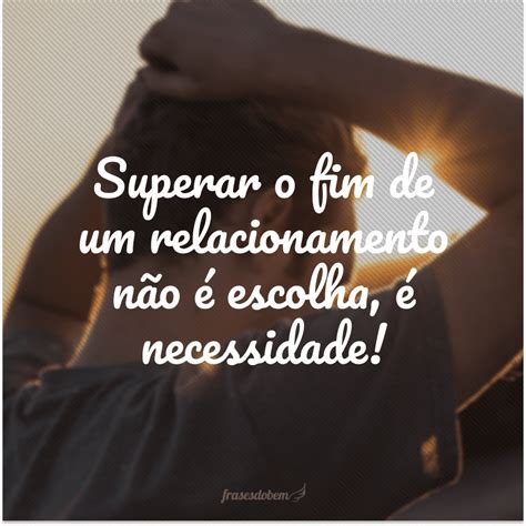 Frases De Fim De Relacionamento Para Te Ajudar A Superar O T Rmino