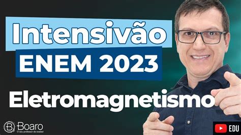 Intensiv O Enem Aula Eletromagnetismo Professor Boaro