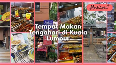 √ Sedap 10 Tempat Makan Tengahari Di Kuala Lumpur Menarik 2024 Modirosa