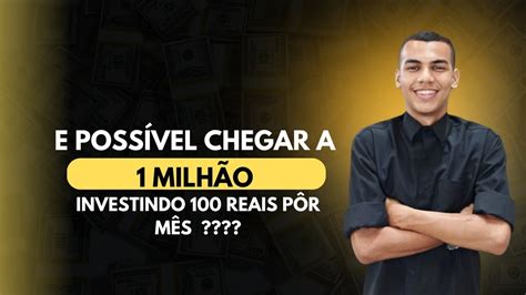 SIMULAÇÃO é possível chegar a 1 Milhão investindo 100 reais por mês