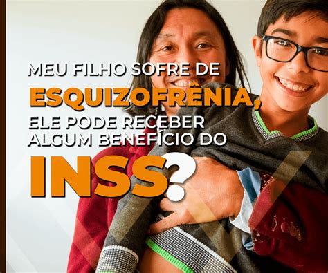 Filho Com Esquizofrenia Tem Direito A Pensão Do Pai - Meu filho tem esquizofrênia, ele pode receber algum benefício do INSS ...