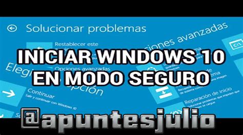 Acceder Al Modo Seguro En Windows 10 Apuntesjulio