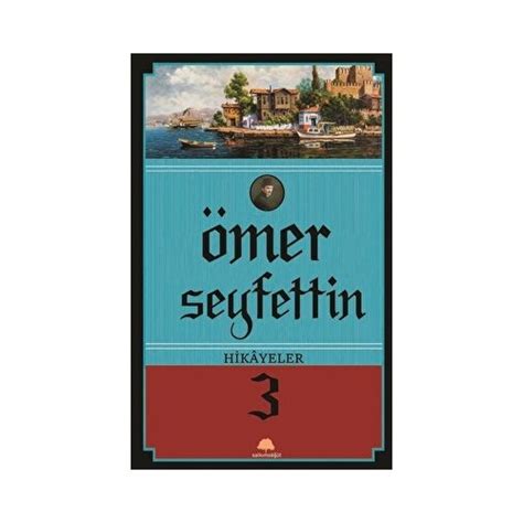 Ömer Seyfettin Hikayeler 3 Ömer Seyfettin Kitabı ve Fiyatı