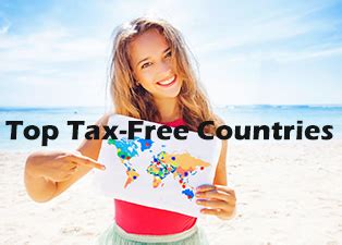 Know More About Tax-Free Countries to Enjoy a Comfortable Life