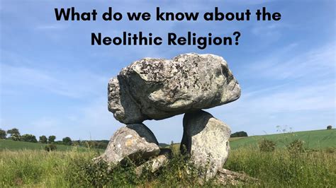 The Religion Of The Stone Age Neolithic In Great Britain And Ireland