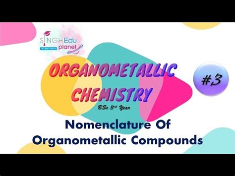 Nomenclature Of Organometallic Compounds Part 3 Organometallic