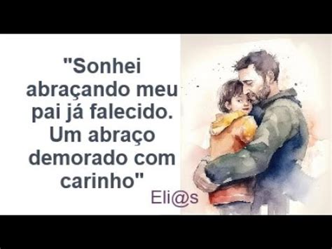 Sonhar Com O Pai Ja Falecido - SONHAR QUE ABRAÇA O PAI JÁ FALECIDO significado - YouTube
