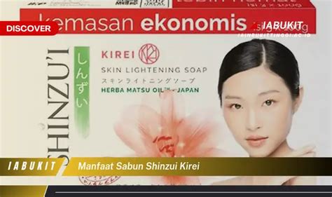 Temukan Manfaat Sabun Shinzui Kirei Yang Jarang Diketahui Discover