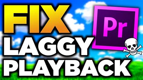 How To FIX Premiere Pro Playback LAG 13 Ways To Make Premiere Pro