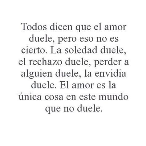 El Amor Es Lo único Que No Duele Frases De Amor Complicado El Amor