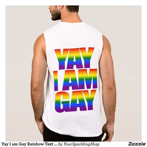 Yay I Am Gay Rainbow Text LGBTQ Gay Pride 2019 Sleeveless Shirt Zazzle