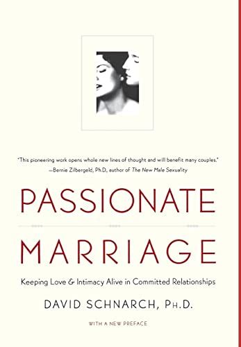 Passionate Marriage Sex Love And Intimacy In Emotionally Committed Relationships By Schnarch