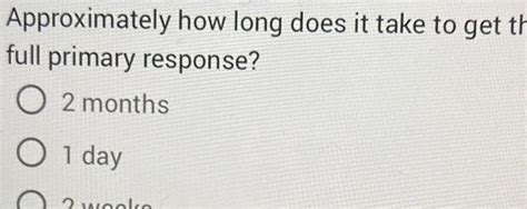 [answered] Approximately How Long Does It Take To Get Th Full P