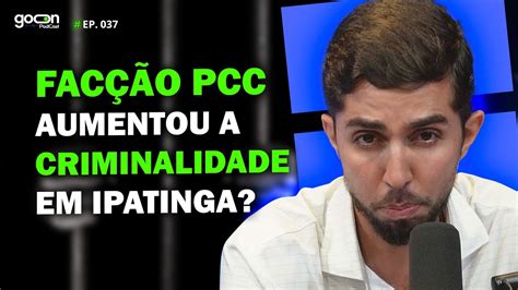 PCC Em Ipatinga Gustavo Nunes Fala Sobre O Aumento Da Criminalidade