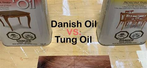 Danish Oil Vs Tung Oil: Differences Between Them
