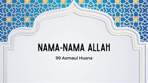 Asmaul Husna Nama Nama Allah Berserta Maksudnya