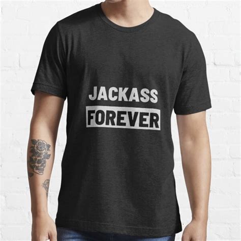 Jackass Forever Cool Design T Shirt For Sale By Nepaz Designs Redbubble Jackass T Shirts