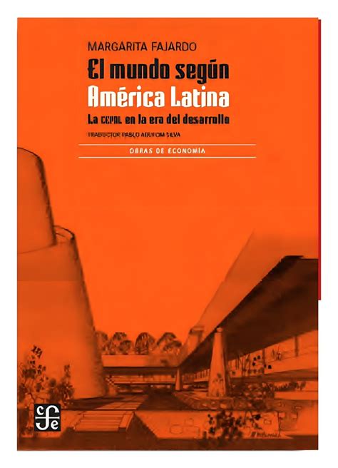 LIBRO EL MUNDO SEGUN AME RICA LATINA LA CEPAL EN LA ERA DEL DESARROLLO MARGAR