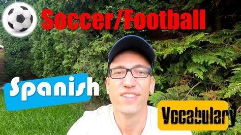 Soccer Football Vocabulary In Spanish European Spanish Lessons For