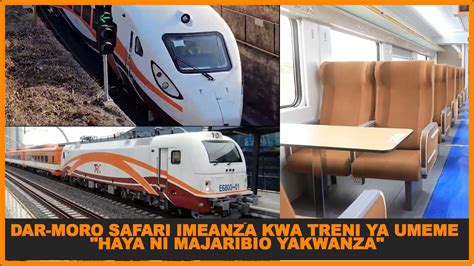 Dar Moro Safari Imeanza Kwa Treni Ya Umeme Haya Ni Majaribio Yakwanza