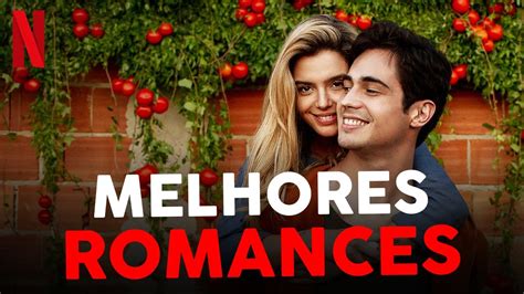 5 Melhores Filmes De Romance Na Netflix Youtube