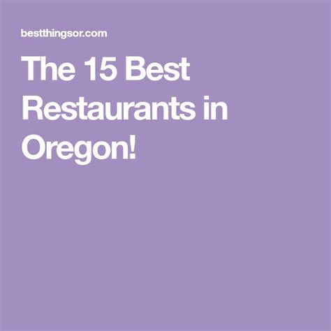 The 15 Best Restaurants in Oregon!
