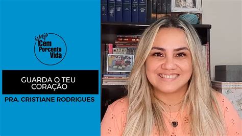 Guarda o teu coração Pra Cristiane Rodrigues Devocional 569 YouTube