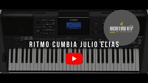 Ritmo De Julio Elias Cumbia Para Teclados Yamaha Psr E Youtube