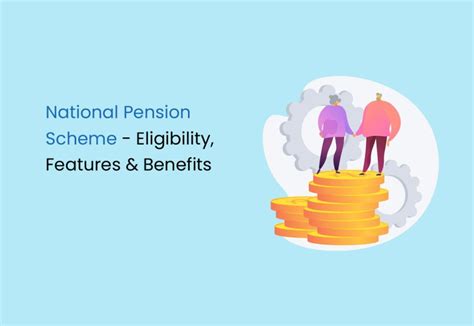 National Pension Scheme Eligibility Features And Benefits