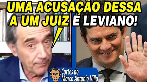 VILLA DIZ QUE SERGIO MORO ESTÁ FAZENDO UMA ACUSAÇÃO GRAVE AO JUIZ