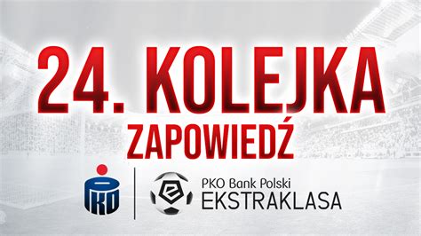 Zapowiedź 24 kolejki PKO BP Ekstraklasy ŁKSFANS PL