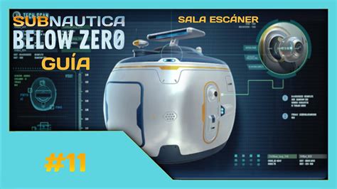 SALA ESCÁNER SUBNAUTICA BELOW ZERO GUÍA 11 YouTube