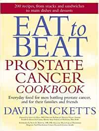 Eat To Beat Prostate Cancer Cookbook Everyday Food For Men Battling