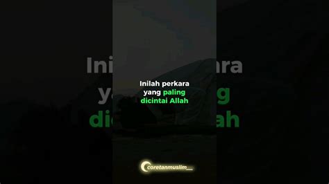 Hal Hal Yang Paling Dicintai Allah SWT Islam Muslim Pahala Reminder