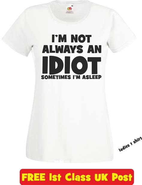 I M Not Always An Idiot Funny T Shirt Novelty Slogan Etsy