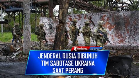 Jenderal Rusia Dibunuh Tim Sabotase Ukraina Korban Gempa Turki Minta