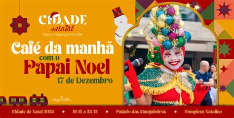 Esgotado CAFÉ DA MANHÃ O PAPAI NOEL 17 12 Cidade de Natal em