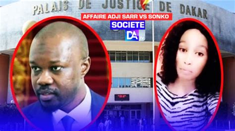 Tribunal De Dakar La Confrontation Entre Ousmane Sonko Et Adji Sarr A