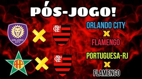 P S Jogo Orlando City X Flamengo Flamengo X Portuguesa Rj