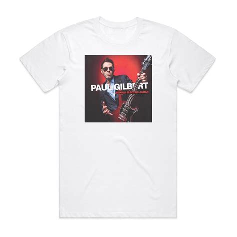 Paul Gilbert Behold Electric Guitar Album Cover T Shirt White