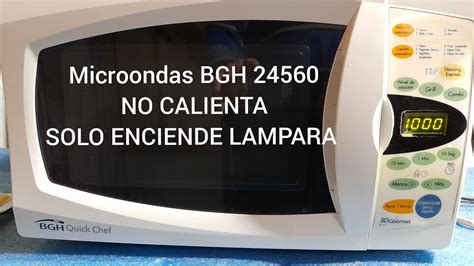 Como Reparar Microondas BGH 24560 No Calienta Solo Enciende Lampara