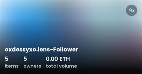 oxdessyxo.lens-Follower - Collection | OpenSea