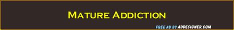 Mature Addiction