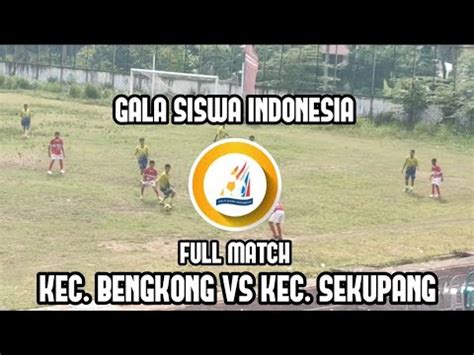 FULL MATCH Kec Bengkong VS Kec Sekupang Gala Siswa Indonesia 2024