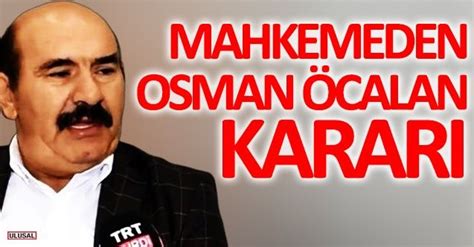 Mahkemeden Osman Calan Karar Trt Kurdi Ye Kart Lm T