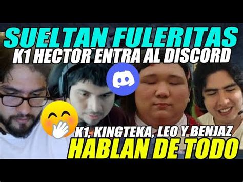 Hablan De Todo K Hector Entra Al Discord Y Junto A Benjaz Leo Y