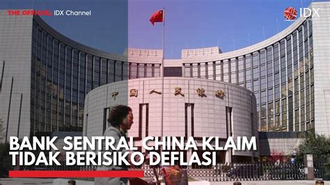 Bank Sentral China Klaim Tidak Berisiko Deflasi IDX CHANNEL YouTube