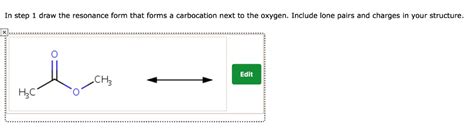 Solved In Step 1 Draw The Resonance Form That Forms Carbocation Next To The Oxygen Include